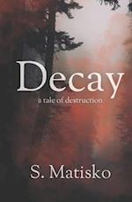 Decay: a tale of destruction 