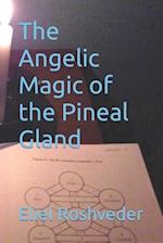 The Angelic Magic of the Pineal Gland 