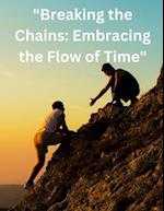 "Breaking the Chains: Embracing the Flow of Time" 