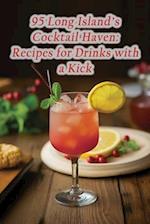 95 Long Island's Cocktail Haven: Recipes for Drinks with a Kick 
