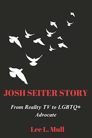 JOSH SEITER STORY: From Reality TV to LGBTQ+ Advocate