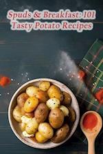 Spuds & Breakfast: 101 Tasty Potato Recipes 