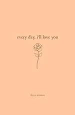Every Day, I'll Love You: 180 Days Of Love 