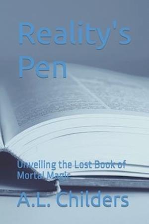 Reality's Pen : Unveiling the Lost Book of Mortal Magic