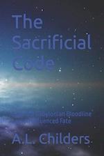 The Sacrificial Code : How the Babylonian Bloodline Legion Influenced Fate 
