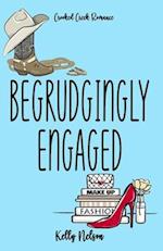 Begrudgingly Engaged: A fake fiancé novel (Crooked Creek Romance Series) 