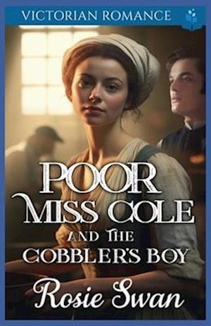 Poor Miss Cole And The Cobbler's Boy: Victorian Romance