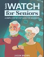 Apple Watch for Seniors - A Simple Step by Step Guide for Beginners 