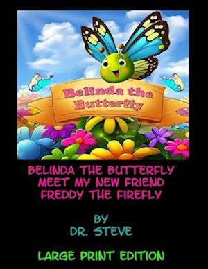 Belinda the Butterfly Meet My New Friend Freddy the Firefly - Large Print Edition