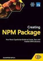 Creating NPM Package: Your React TypeScript Guide to Create, Test, and Publish NPM Libraries 