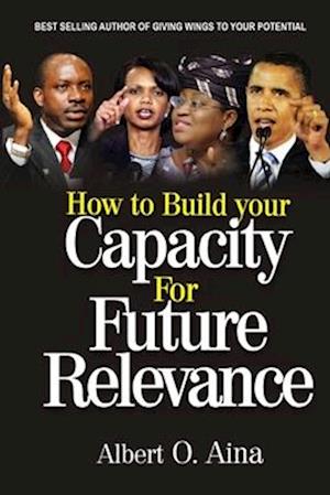 How to Build Your Capacity for Future Relevance