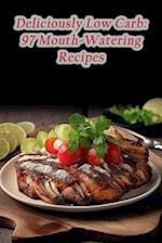 Deliciously Low Carb: 97 Mouth-Watering Recipes 