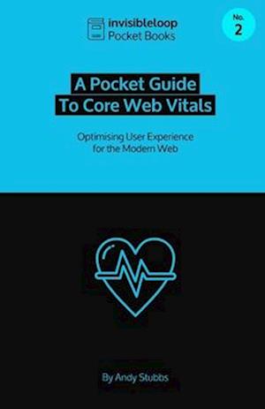 A Pocket Guide to Core Web Vitals: Optimising User Experience for the Modern Web