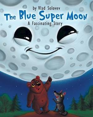 The Blue Super Moon: A Fascinating Story