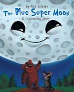 The Blue Super Moon: A Fascinating Story 