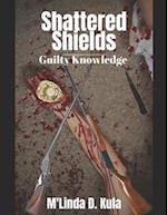 Shattered Shields: Guilty Knowledge 