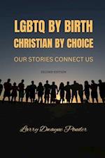 LGBTQ by Birth Christian by Choice: Our Stories Connect Us 