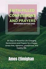 FAITH-FILLED CONFESSIONS AND PRAYERS SEPTEMBER EDITION 2023: 30 Days of Powerful Life-Changing Declarations and Prayers for a happy, stress-free, righ