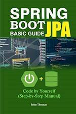 Spring Boot JPA Basic Guide: Code by Yourself (Step-by-Step Manual) 