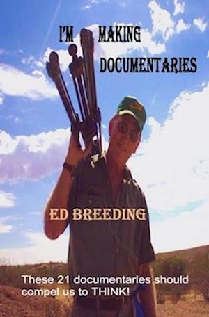 I'M MAKING DOCUMENTARIES: These 21 documentaries should compel us to THINK!