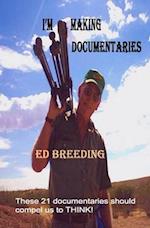 I'M MAKING DOCUMENTARIES: These 21 documentaries should compel us to THINK! 