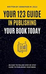 Your 123 Guide In Publishing Your Book Today 