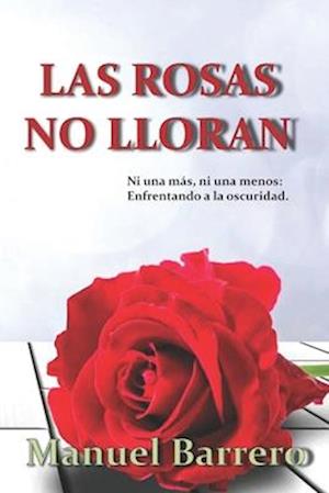 Las rosas no lloran