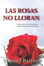 Las rosas no lloran