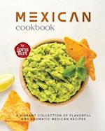 Mexican Cookbook: A Vibrant Collection of Flavorful and Aromatic Mexican Recipes 