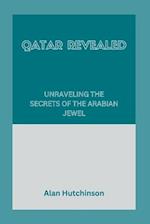 Qatar Revealed: Unraveling the Secrets of the Arabian Jewel 