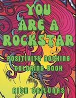 You Are A Rockstar: A Positivity Rocking Coloring Book for All Ages 