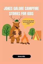JOKES GALORE: CAMPFIRE STORIES FOR KIDS : A Fun-Filled Book of Laughter for Kids" 