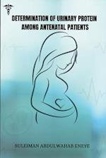 Determination of Urinary Protein Among Antenatal Patients