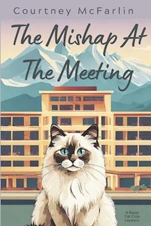 The Mishap At the Meeting: A Razzy Cat Cozy Mystery #14