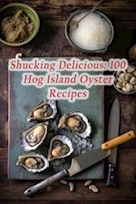 Shucking Delicious: 100 Hog Island Oyster Recipes 