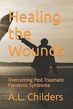 Healing the Wounds: Overcoming Post Traumatic Pandemic Syndrome 