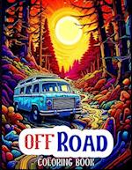 Off Road Coloring Book: Adventurous Off Road Vehicle Coloring Book for Enthusiastic Vehicle Lovers. 