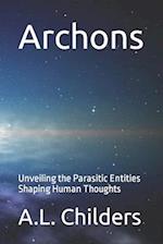 Archons: Unveiling the Parasitic Entities Shaping Human Thoughts 