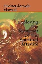 Exploring the Mysteries of the Spiritual Afterlife 