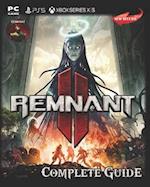 Remnant II Complete Guide : Secrets, Tips, Guides, And Help 