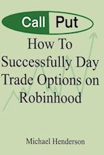 How To Successfully Day Trade Options on Robinhood 