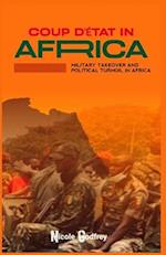 COUP D'ÉTAT IN AFRICA: MILITARY TAKEOVER AND POLITICAL TURMOIL IN AFRICA 