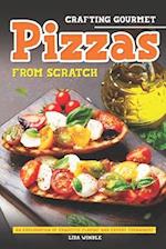 Crafting Gourmet Pizzas from Scratch: An Exploration of Exquisite Flavors and Expert Techniques 