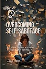 Overcoming Self-Sabotage : This Is How You Heal: A Guide to Overcoming Self-Sabotage 