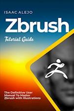 ZBrush Tutorial Guide: The Definitive User Manual To Master ZBrush with Illustrations 