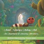 Aunt Nancy's Antsy Ant: An Assortment of Amazing Adventures 