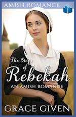 The Story of Rebekah: An Amish Romance 