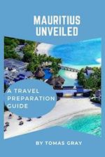 MAURITIUS UNVEILED: A TRAVEL PREPARATION GUIDE 