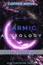 Karmic Astrology: Mastering Key Life Lessons for All 12 Zodiac Signs 