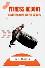 FITNESS REBOOT : Sculpting Your Body in 60 Days 